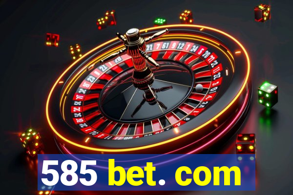 585 bet. com